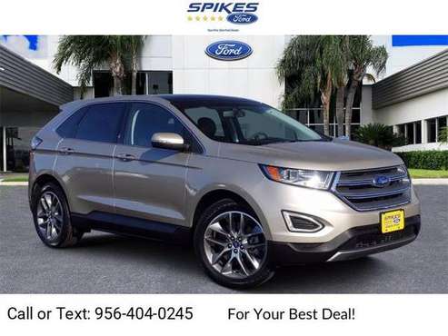 2017 Ford Edge Titanium suv GOLD - cars & trucks - by dealer -... for sale in Mission, TX