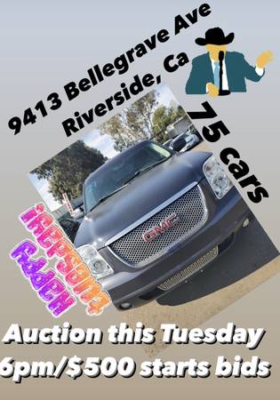 Auction TODAY Tuesday@6pm(75 vehicles)No license needed/Bids start... for sale in Riverside, CA